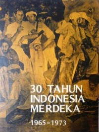 30 Tahun Indonesia Merdeka : 1965-1973