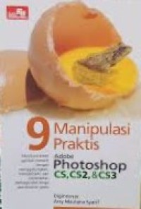 Image of 9 Manipulasi Praktis Adobe Photoshop CS; CS2; & CS3