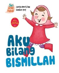 Aku Bilang Bismillah : Seri Anak Hebat