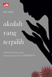 Akulah Yang Terpilih : Sebuah kisah nyata memenangi virus COVID-19