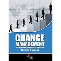 Change Management, Manajemen Perubahan : Individu, Tim Kerja, Organisasi
