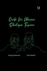 Cinta Itu Alasan Sekaligus Tujuan