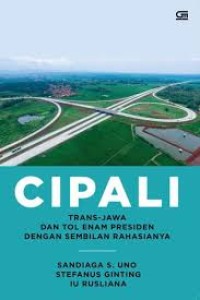 Cipali: Trans-Jawa dan Tol Enam Presiden dengan Sembilan Rahasiannya