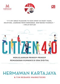Citizen 4.0 : Menjejakkan Prinsip-Prinsip Pemasaran Humanis di Era Digital