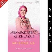Menapak Jalan Keikhlasan : Sebuah Biografi Mu'rifah S.E