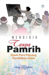 Image of Mendidik Tanpa Pamrih : Kisah Para Pejuang Pendidikan Islam