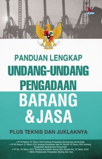 Panduan Lengkap Undang-Undang Pengadaan Barang & Jasa : Plus Teknis dan Juklaknya