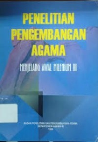 Image of Penelitian Pengembangan Agama : Menjelang Awal Milenium III