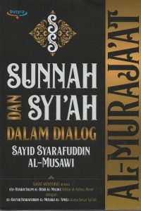 Image of Sunnah dan Syi'ah Dalam Dialog Sayid Syarafuddin Al-Musawi