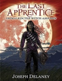 The Last Apperentice : Grimalkin The Witch Assassin
